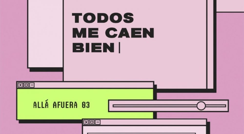 TODOS ME CAEN BIEN ALLA AFUERA 03